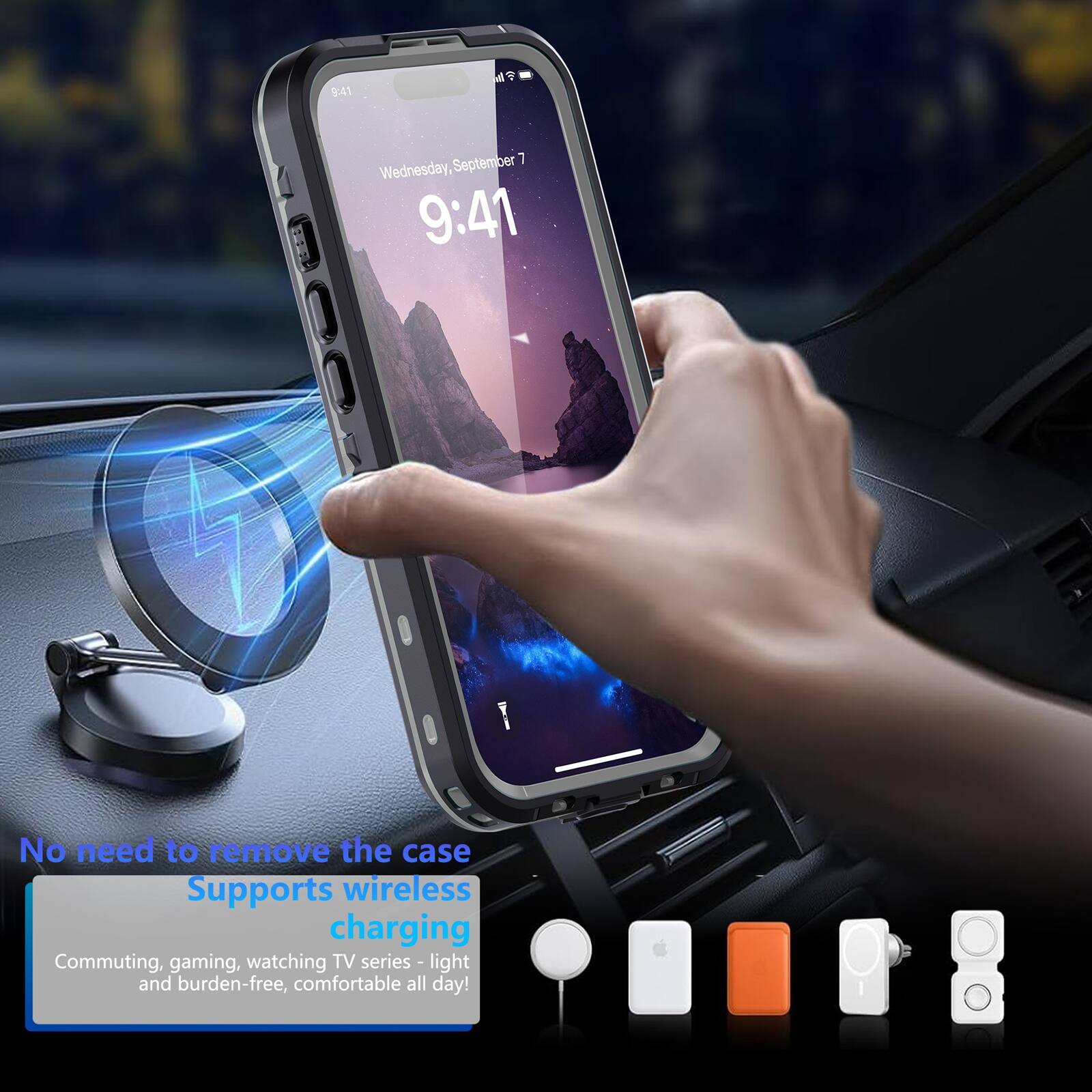 9:41

Wednesday, September 7
No need to remove the case
Supports wireless charging
Commuting, gaming, watching TV series - light and burden-free, comfortable all day!
