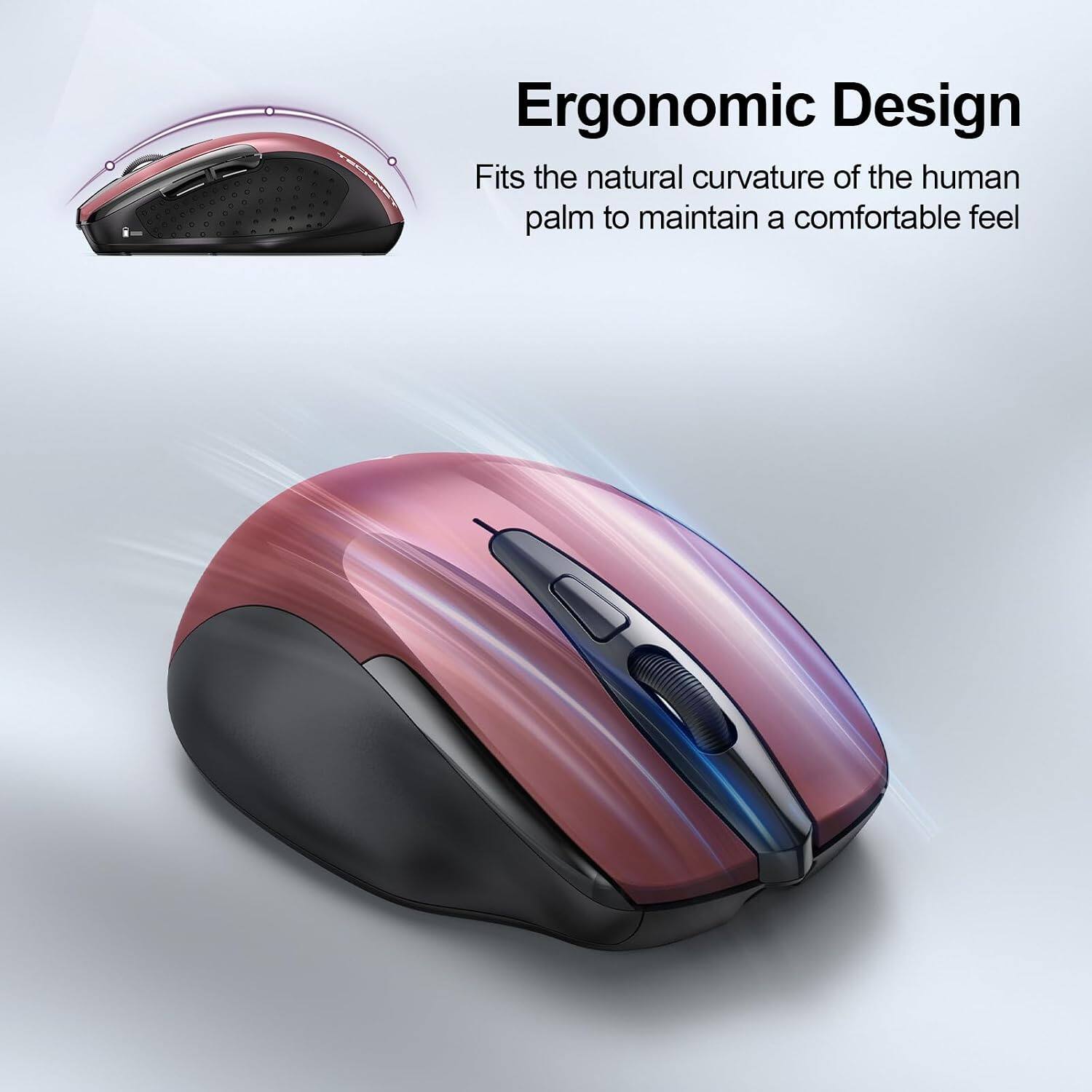 Ergonomic Design  
Fits the natural curvature of the human palm to maintain a comfortable feel