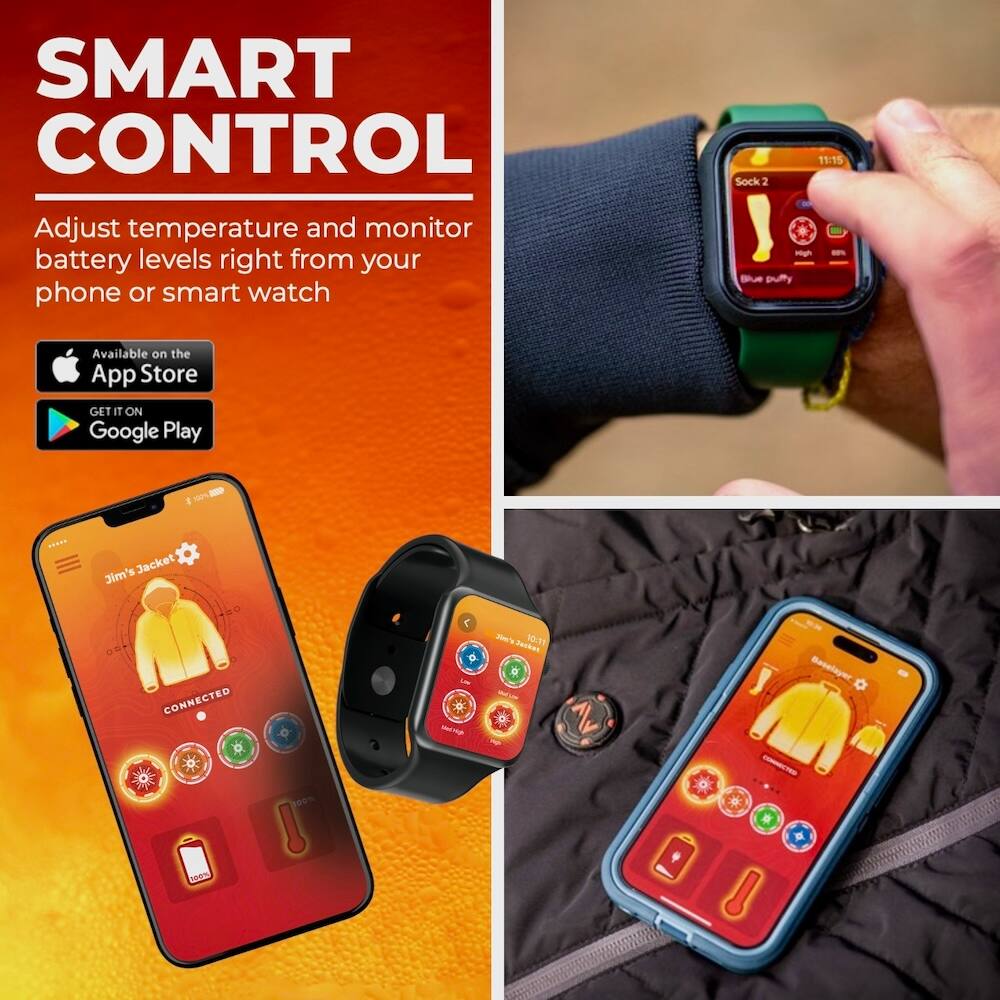 SMART CONTROL  
Adjust temperature and monitor battery levels right from your phone or smart watch  

Available on the App Store  
GET IT ON Google Play  

Sock 2  
high  
Blue puffy  

Jim's jacket  
CONNECTED  

Baselayer  
CONNECTED
