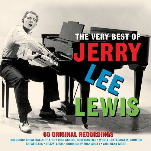 THE VERY BEST OF  
JERRY LEE LEWIS  

60 ORIGINAL RECORDINGS  
INCLUDING: GREAT BALLS OF FIRE - HIGH SCHOOL CONFIDENTIAL - WHOLE LOTA SHAKIN' GOIN' ON - BREATHLESS - CRAZY ARMS - GOOD GOLLY MISS MOLLY - AND MANY MORE