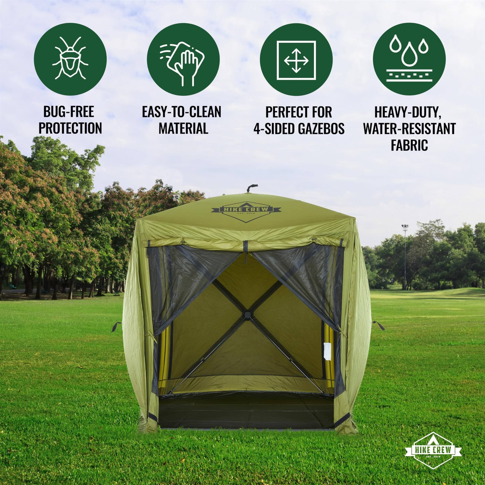 BUG-FREE EASY-TO-CLEAN PERFECT FOR HEAVY-DUTY, WATER-RESISTANT FABRIC  
4-SIDED GAZEBO  
HIKE CREW