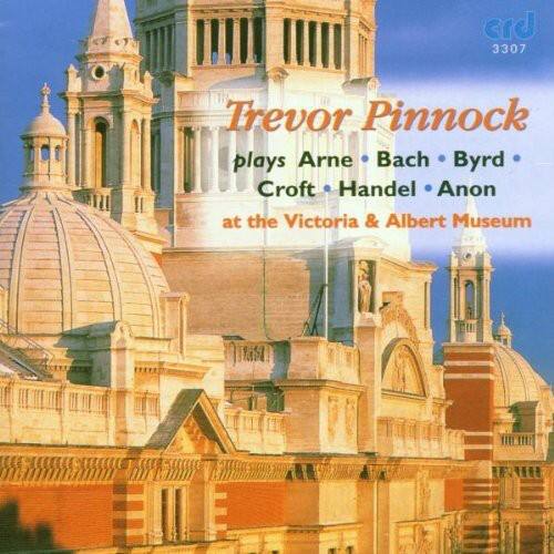 Trevor Pinnock  
plays Arne • Bach • Byrd • Croft • Handel • Anon  
at the Victoria & Albert Museum