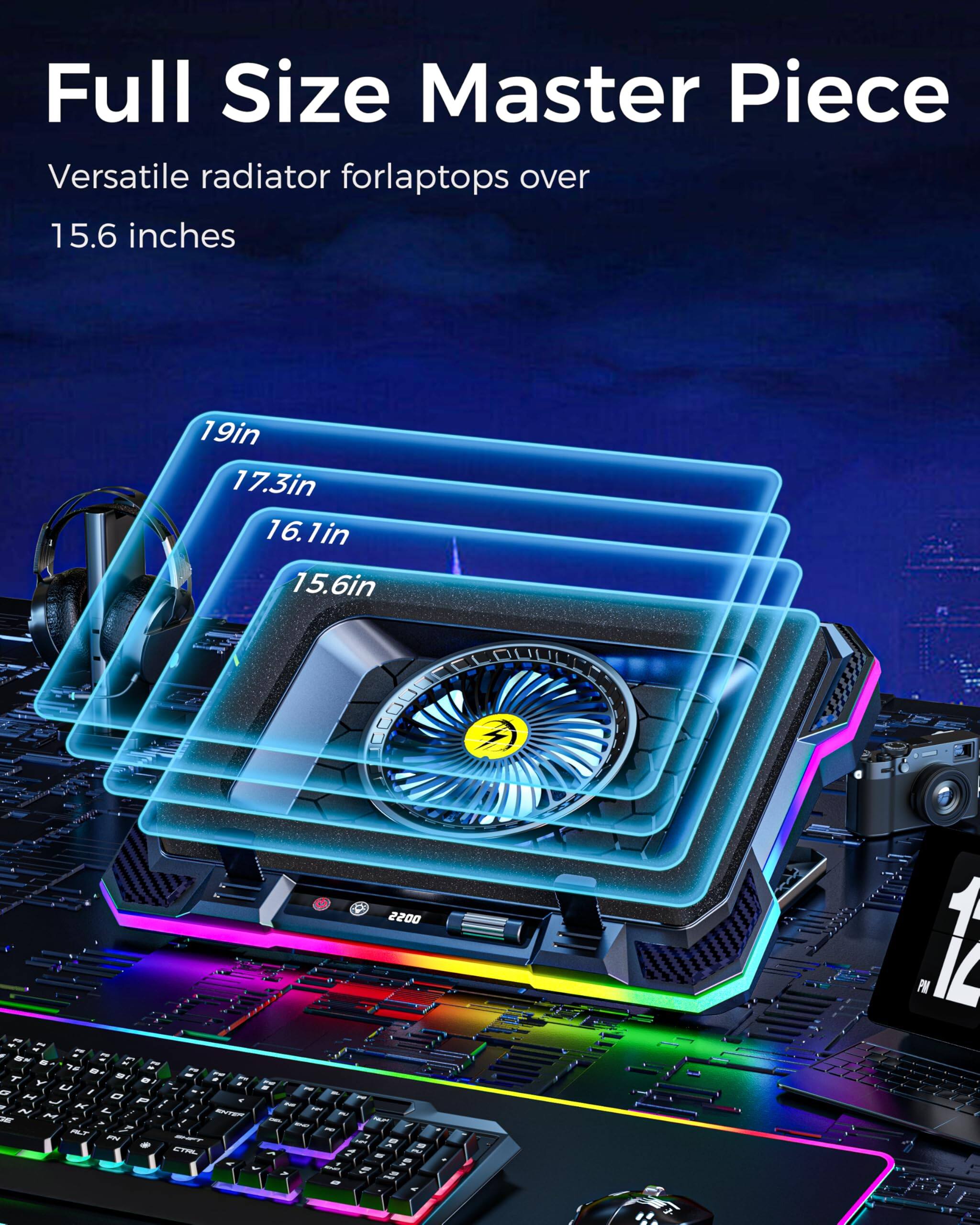 Full Size Master Piece  
Versatile radiator for laptops over 15.6 inches  
19in  
17.3in  
16.1in  
15.6in