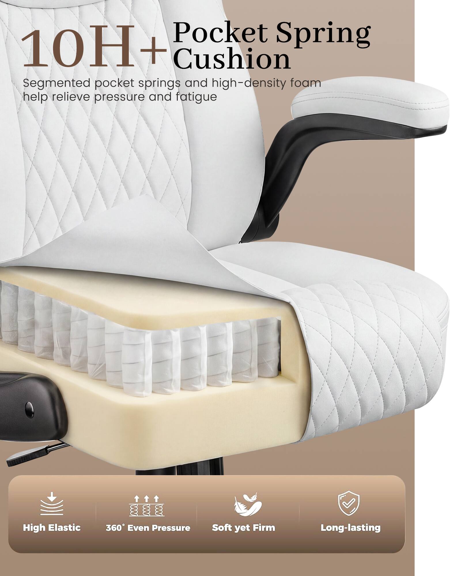 10H+ Pocket Spring Cushion

Segmented pocket springs and high-density foam help relieve pressure and fatigue

- High Elastic
- 360° Even Pressure
- Soft yet Firm
- Long-lasting
