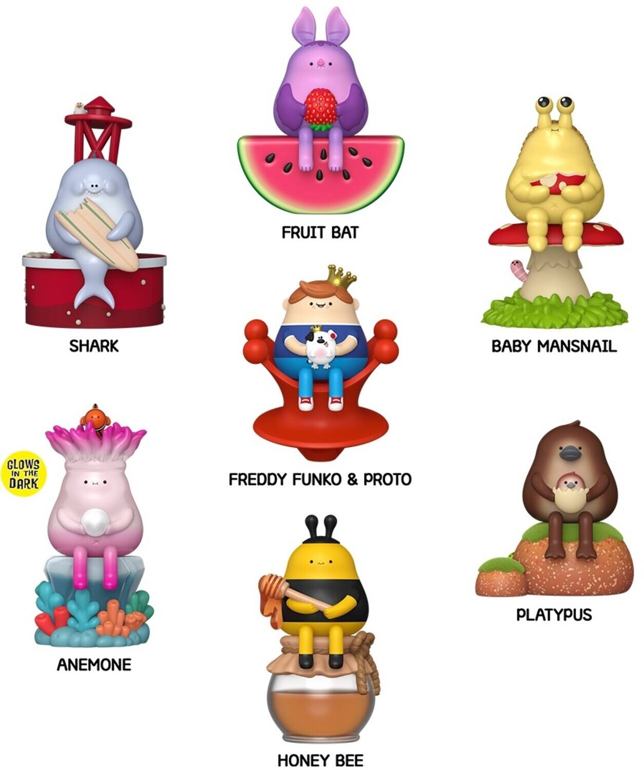 FRUIT BAT  
SHARK  
BABY MANSNAIL  
GLOWS IN THE DARK  
FREDDY FUNKO & PROTO  
PLATYPUS  
ANEMONE  
HONEY BEE