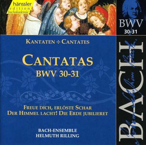 hänssler  
edition  
bachakademie  

KANTATEN + CANTATES  
CANTATAS  
BWV 30-31  

Freue Dich, Erlöste Schar  
Der Himmel Lacht! Die Erde Jubiliere!  

BACH-ENSEMBLE  
HELMUTH RILLING  

BWV 30-31  
BACH
