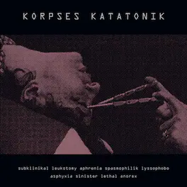 Korpses Katatonik - Subklinikal Leukotomy Aphrenia Spasmophilik Lyssophobo Asphyxia - VINYL LP