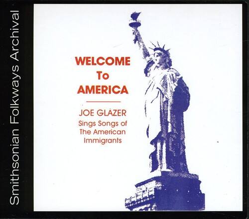 Smithsonian Folkways Archival

WELCOME TO AMERICA

JOE GLAZER
Sings Songs of The American Immigrants