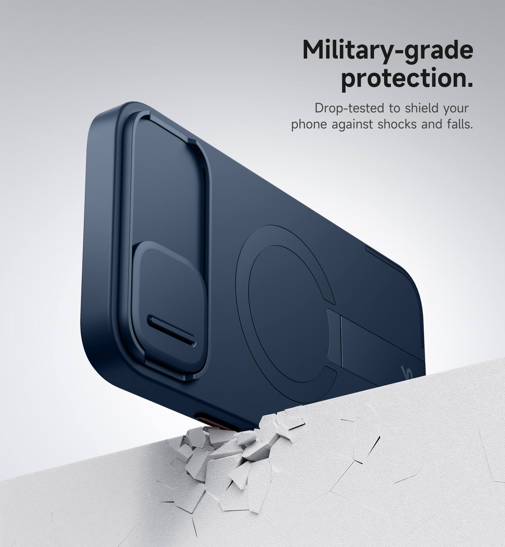 Military-grade protection.  
Drop-tested to shield your phone against shocks and falls.