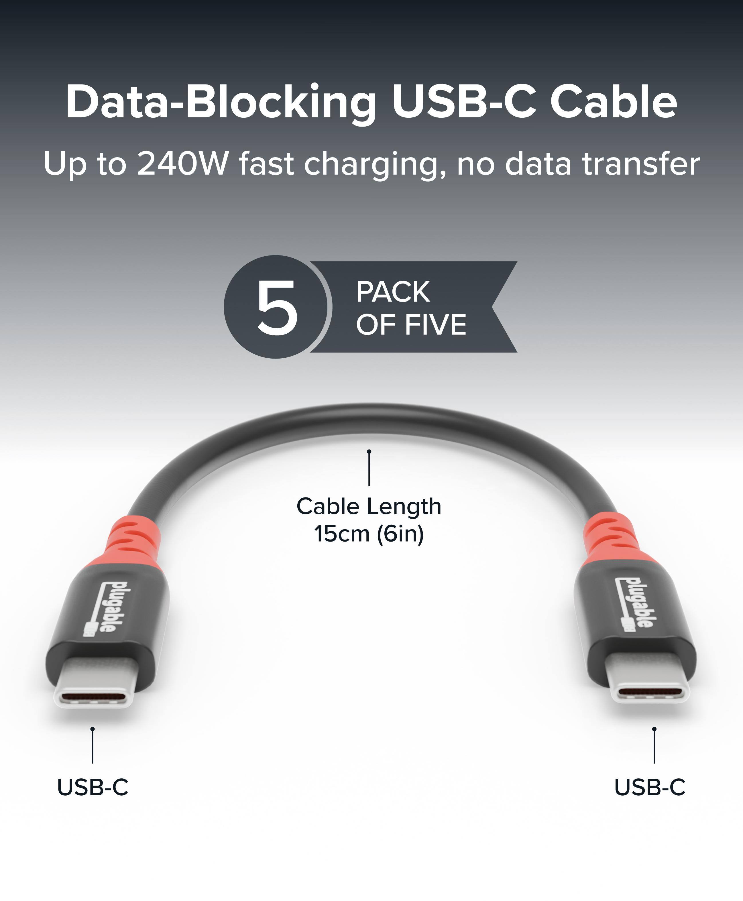 Data-Blocking USB-C Cable  
Up to 240W fast charging, no data transfer  

5 PACK OF FIVE  

Cable Length 15cm (6in)  

USB-C  
USB-C