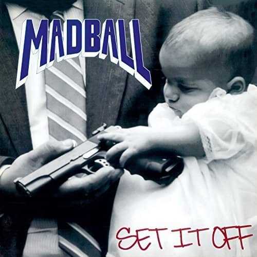 MADBALL  
SET IT OFF