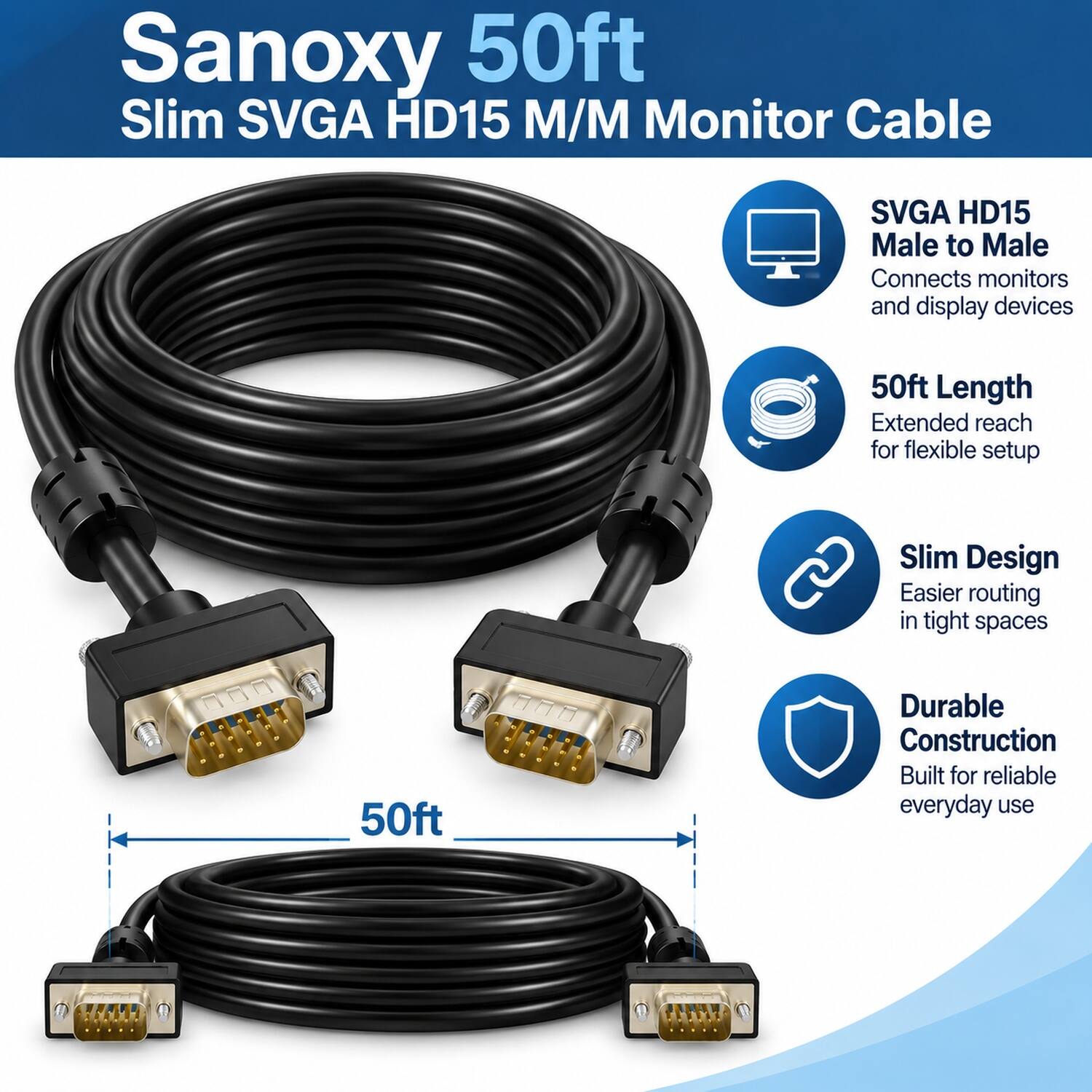 Sanoxy 50ft Slim SVGA HD15 M/M Monitor Cable

SVGA HD15 Male to Male Connects monitors and display devices

50ft Length Extended reach for flexible setup

Slim Design Easier routing in tight spaces

Durable Construction Built for reliable everyday use