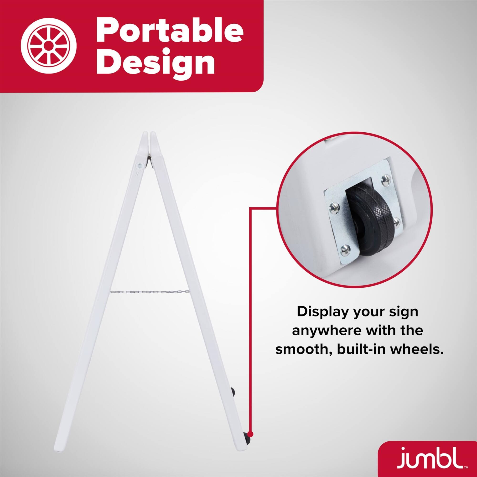 Portable Design
Display your sign anywhere with the smooth, built-in wheels.
jumbl