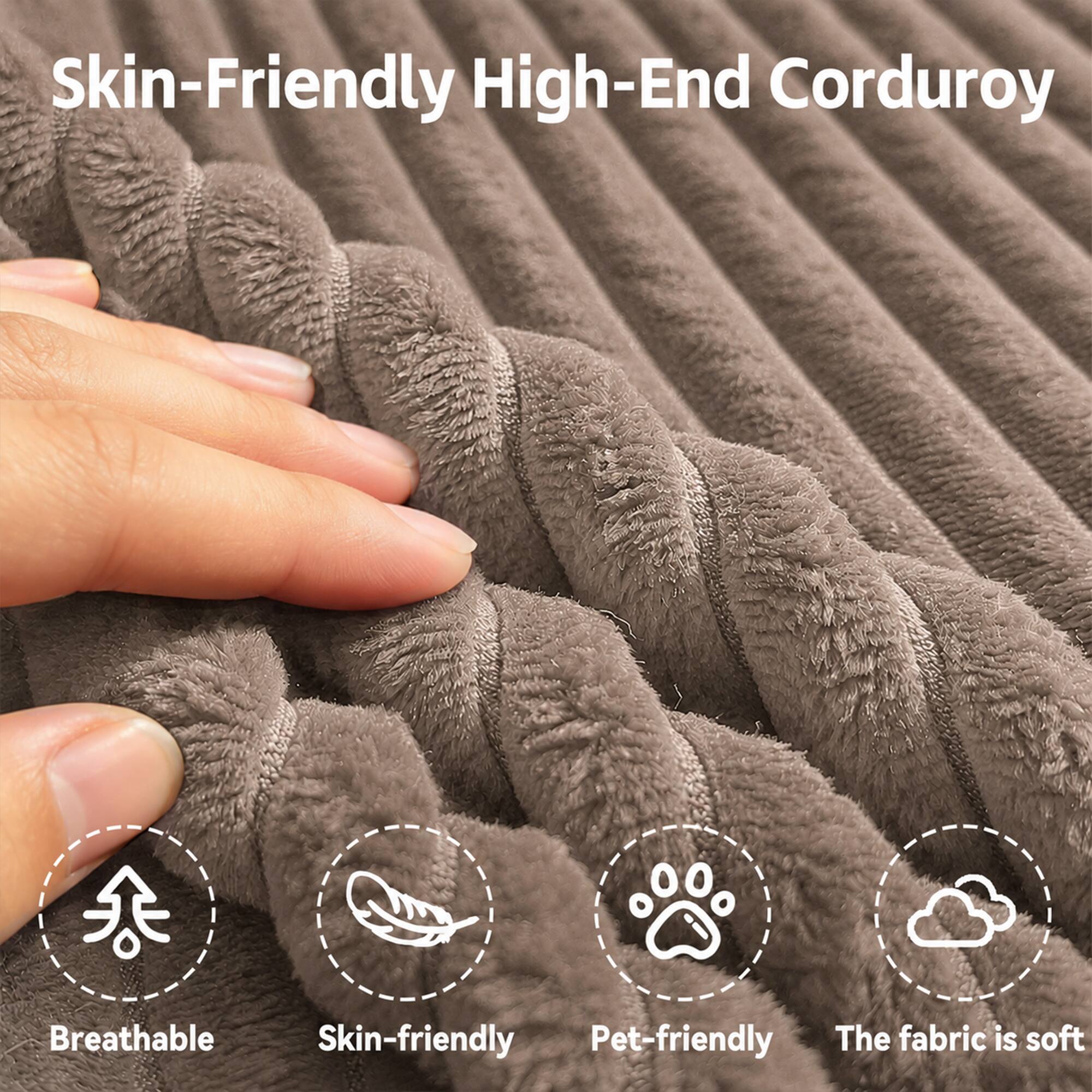 Skin-Friendly High-End Corduroy

Breathable
Skin-friendly
Pet-friendly
The fabric is soft
