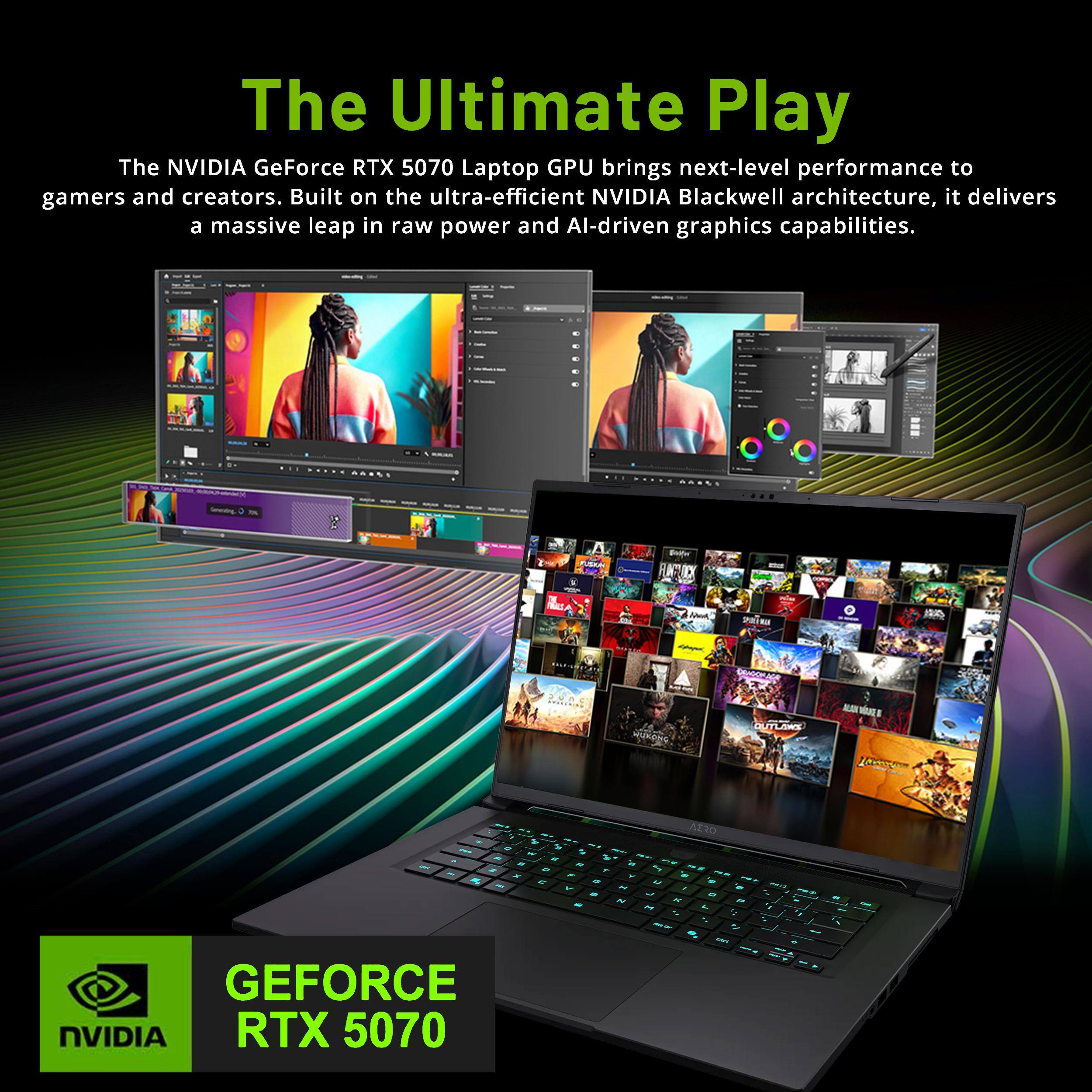 The Ultimate Play

The NVIDIA GeForce RTX 5070 Laptop GPU brings next-level performance to gamers and creators. Built on the ultra-efficient NVIDIA Blackwell architecture, it delivers a massive leap in raw power and AI-driven graphics capabilities.