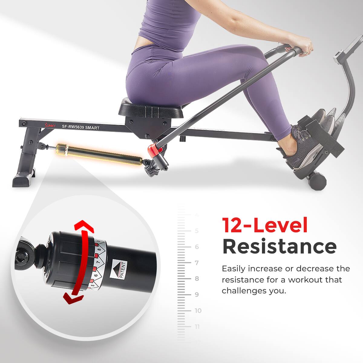 SUNNY SF-RW5639 SMART - 7 5 - PATENT 4 5 12-Level 6 Resistance 7 Easily increase or decrease the 8 resistance for a workout that 9 challenges you.
