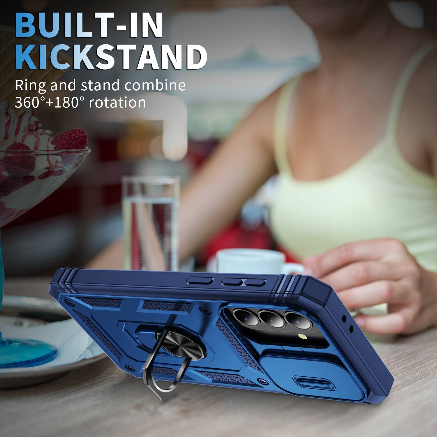 BUILT-IN KICKSTAND  
Ring and stand combine 360°+180° rotation