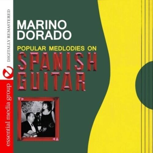MARINO DORADO  
POPULAR MEDLODIES ON SPANISH GUITAR  

DIGITALLY REMASTERED  

essential media group