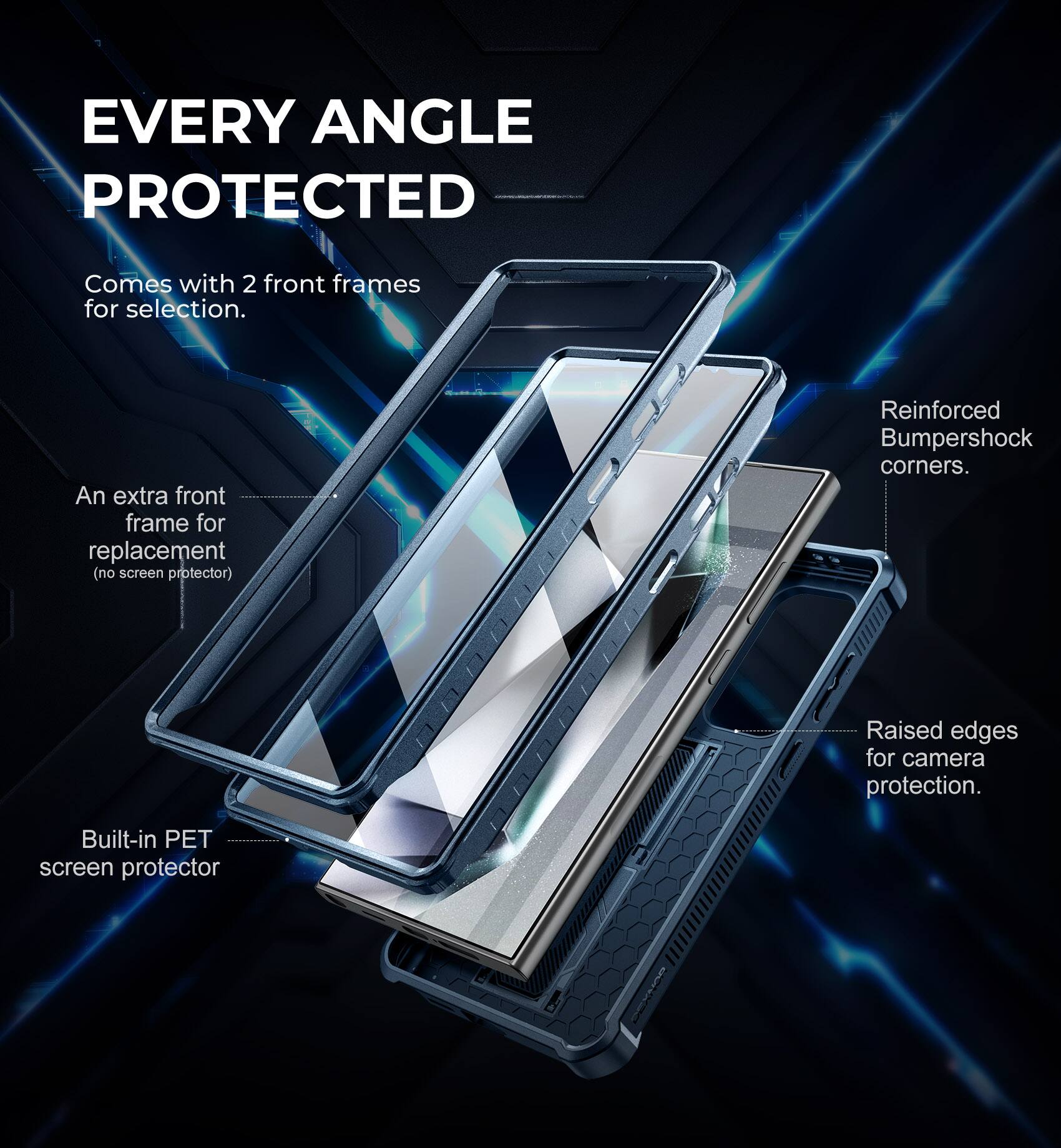 EVERY ANGLE PROTECTED

Comes with 2 front frames for selection.

An extra front frame for replacement (no screen protector).

Reinforced Bumpershock corners.

Raised edges for camera protection.

Built-in PET screen protector.