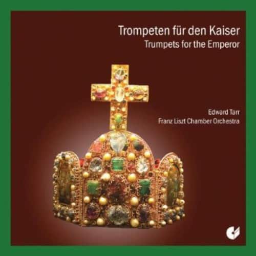 Edward H. Tarr - Trumpets for the Emperor  - COMPACT DISCS