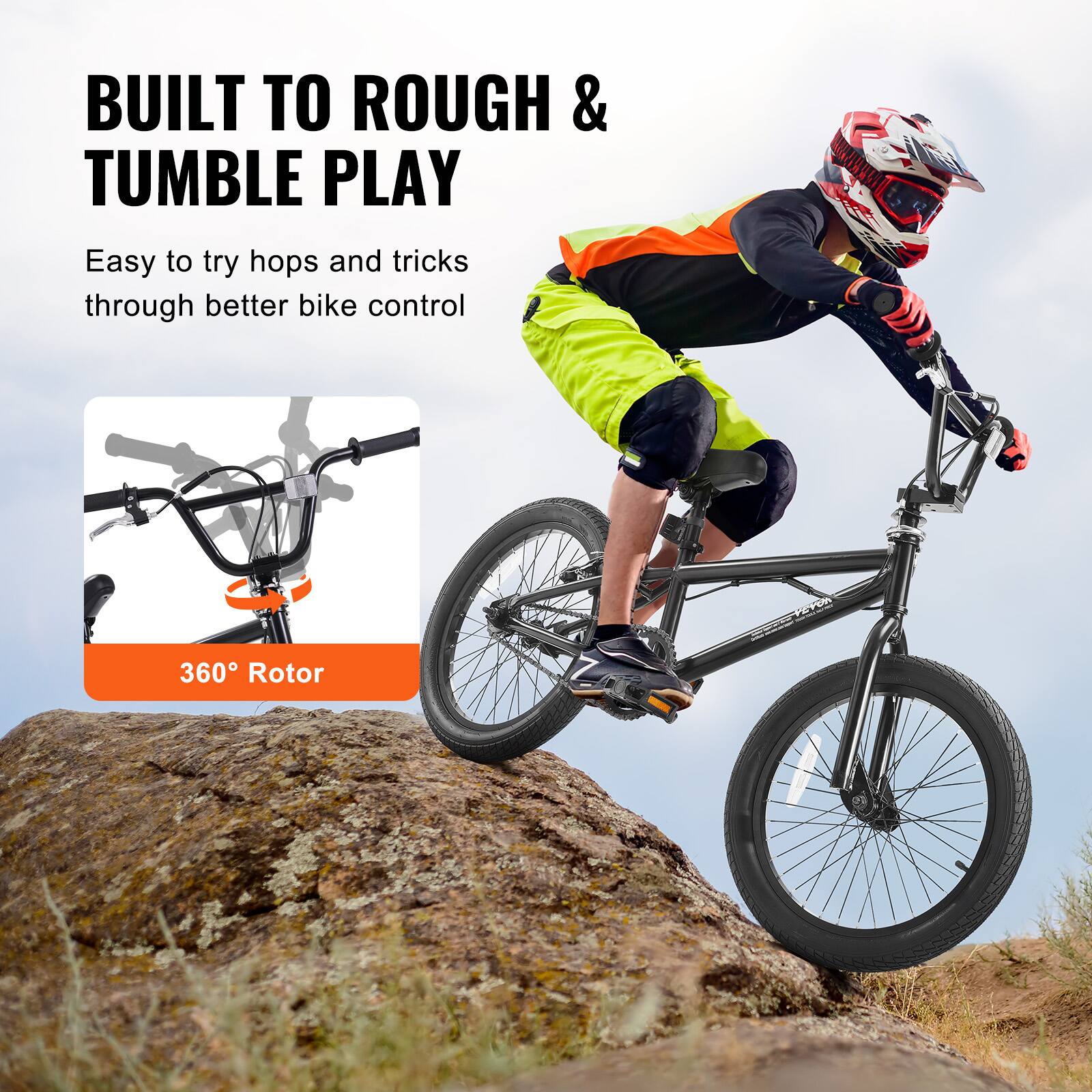 BUILT TO ROUGH & TUMBLE PLAY
Easy to try hops and tricks through better bike control
360 Rotor