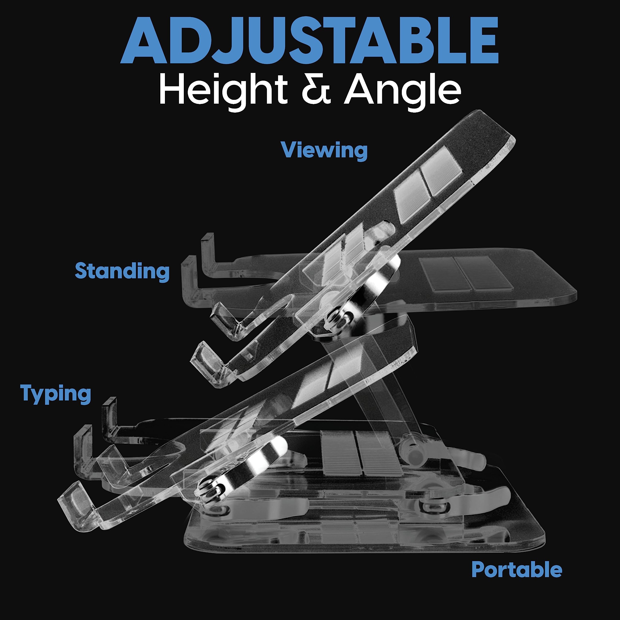 ADJUSTABLE Height & Angle  
Viewing  
Standing  
Typing  
Portable