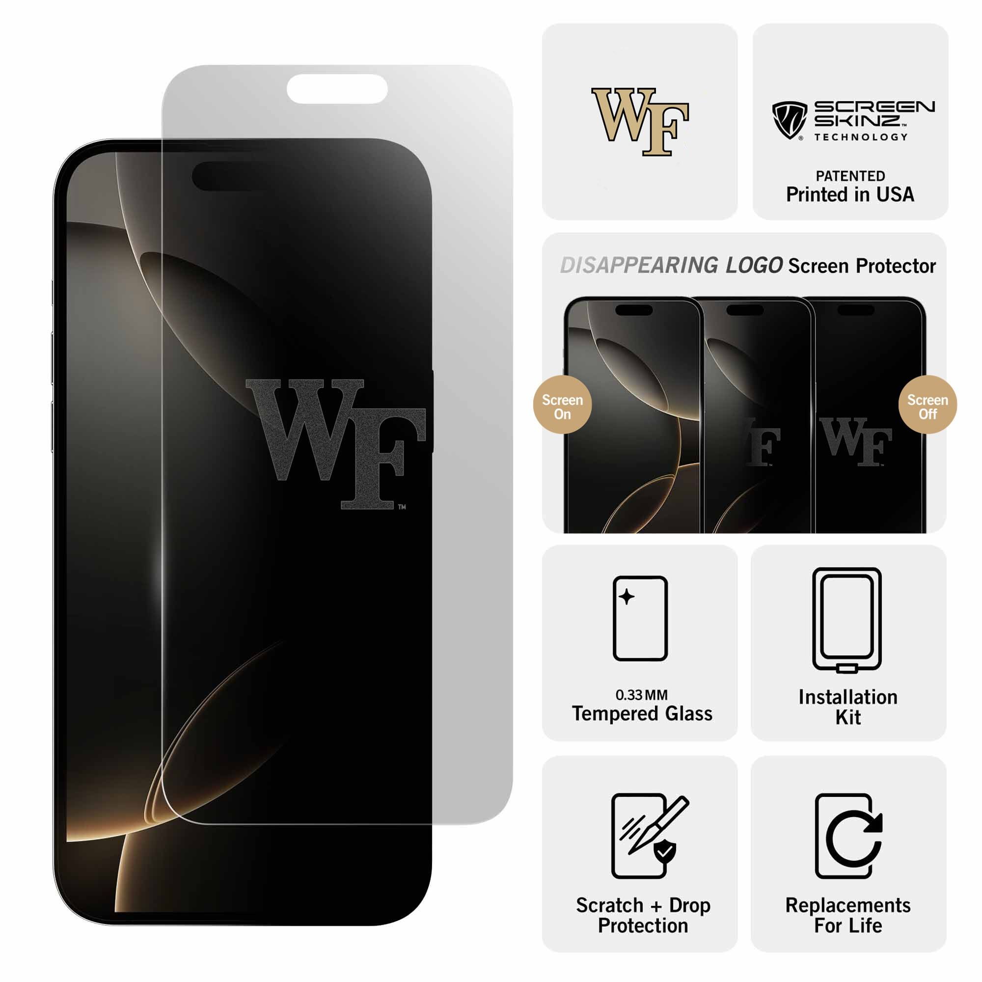 WF SCREEN SKINZ  
TECHNOLOGY PATENTED  
Printed in USA  

DISAPPEARING LOGO Screen Protector  

WF - Screen On E Screen Off WE  

0.33MM Tempered Glass  
Installation Kit  
Scratch + Drop Protection  
Replacements For Life