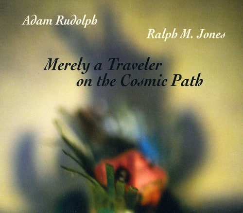 Adam Rudolph - Merely a Traveler on the Cosmic Path   - COMPACT DISCS [CD] price history on PriceWatchPro