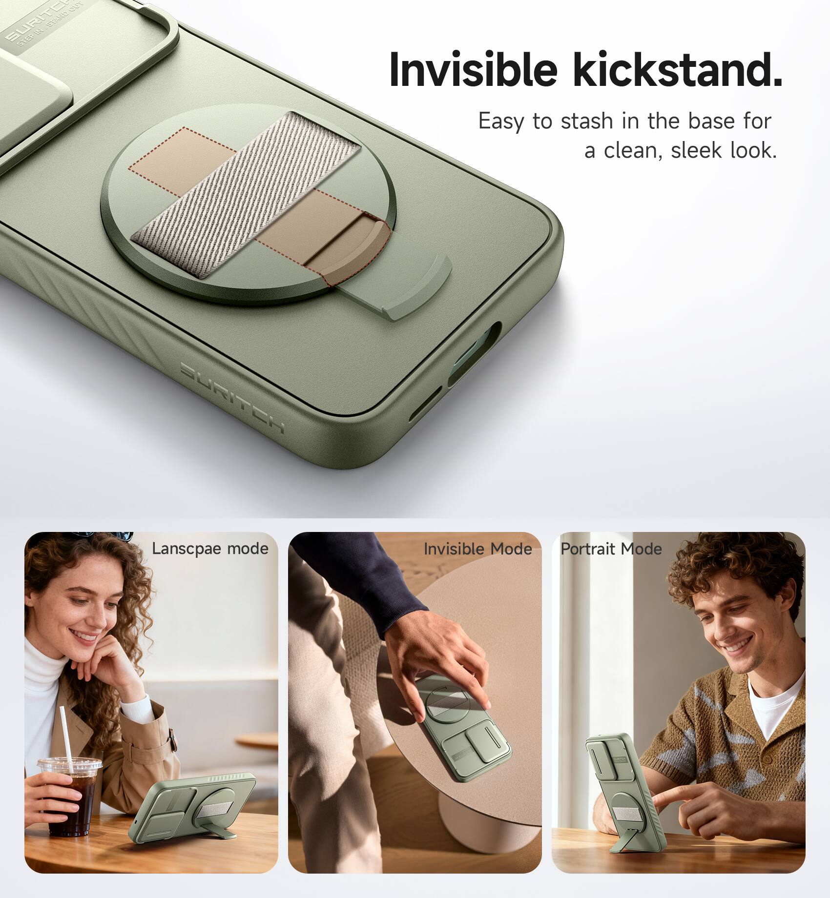 Invisible kickstand.  
Easy to stash in the base for a clean, sleek look.  

Landscape mode  
Invisible Mode  
Portrait Mode