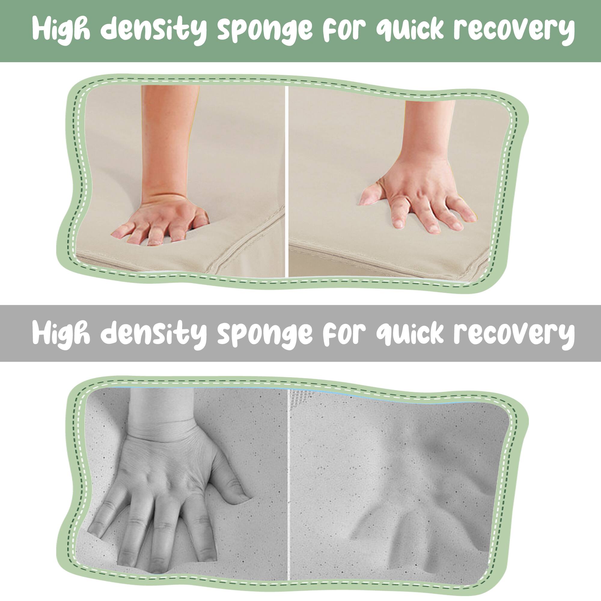 High density sponge for quick recovery  
High density sponge for quick recovery