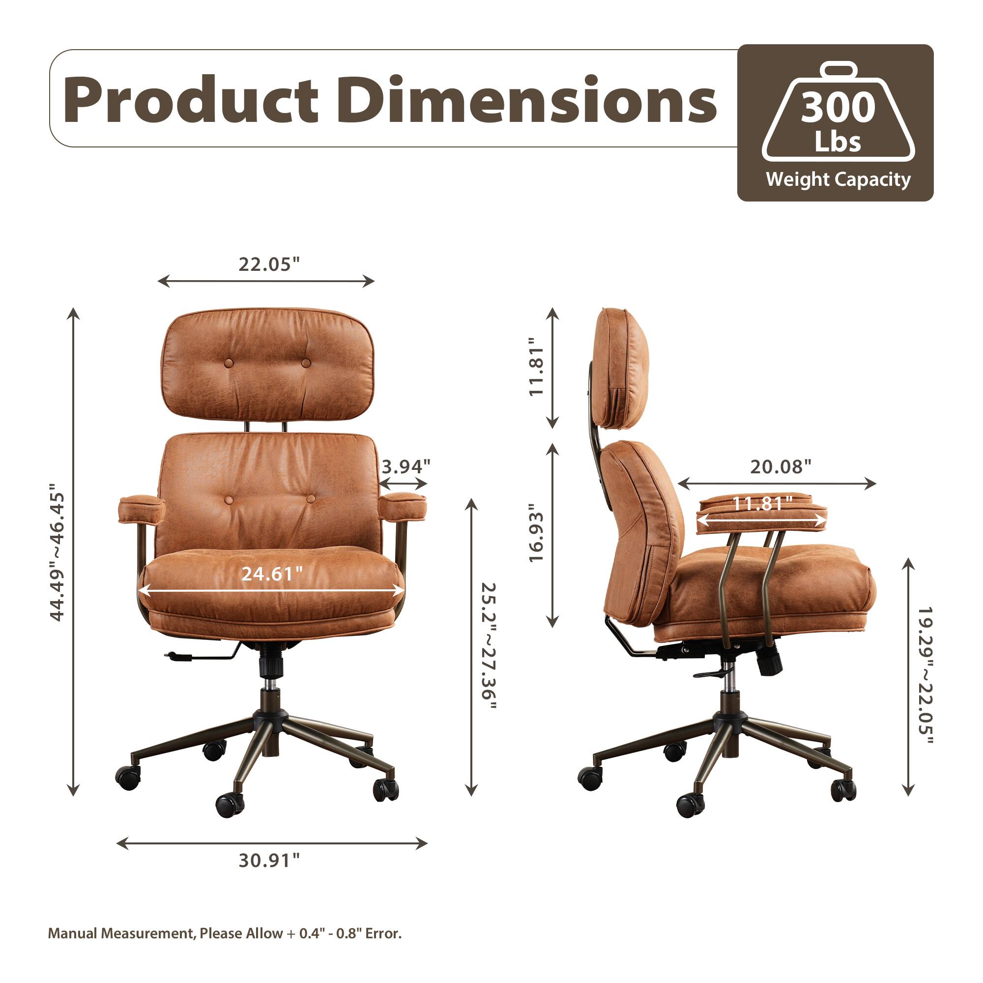 Product Dimensions

- Weight Capacity: 300 Lbs
- Height: 44.49"~46.45"
- Width: 22.05"
- Depth: 24.61"
- Armrest Height: 11.81"
- Seat Height: 16.93"
- Seat Depth: 25.2"~27.36"
- Back Height: 30.91"
- Armrest Width: 20.08"
- Back Height (with headrest): 19.29"~22.05"
- Overall Width: 30.91"

Manual Measurement, Please Allow +0.4"-0.8" Error.