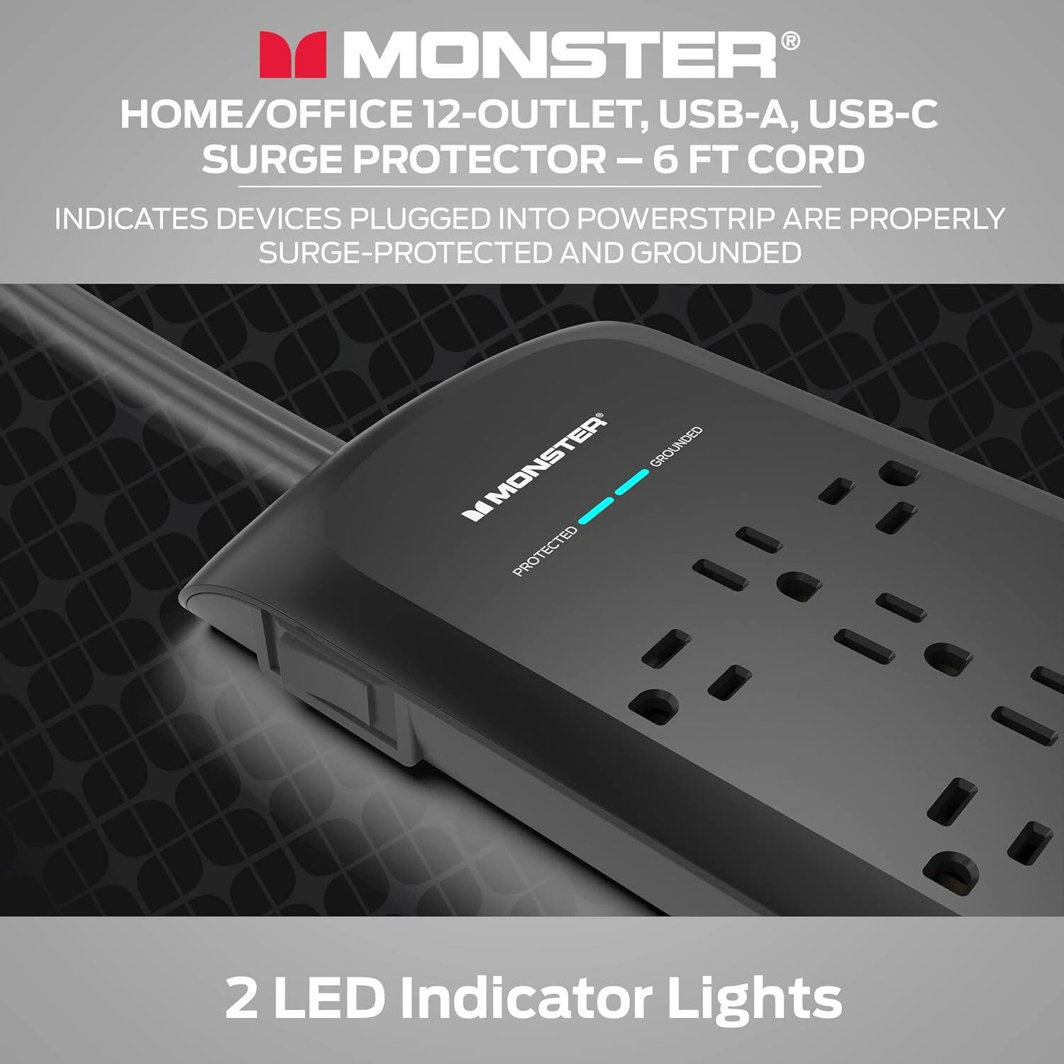 Monster Home/Office 12-Outlet, USB-A, USB-C Surge Protector - 6 ft Cord Indicates Devices Plugged into Powerstrip are Properly Surge-Protected and Grounded Monster Ground Protected 2 LED Indicator Lights