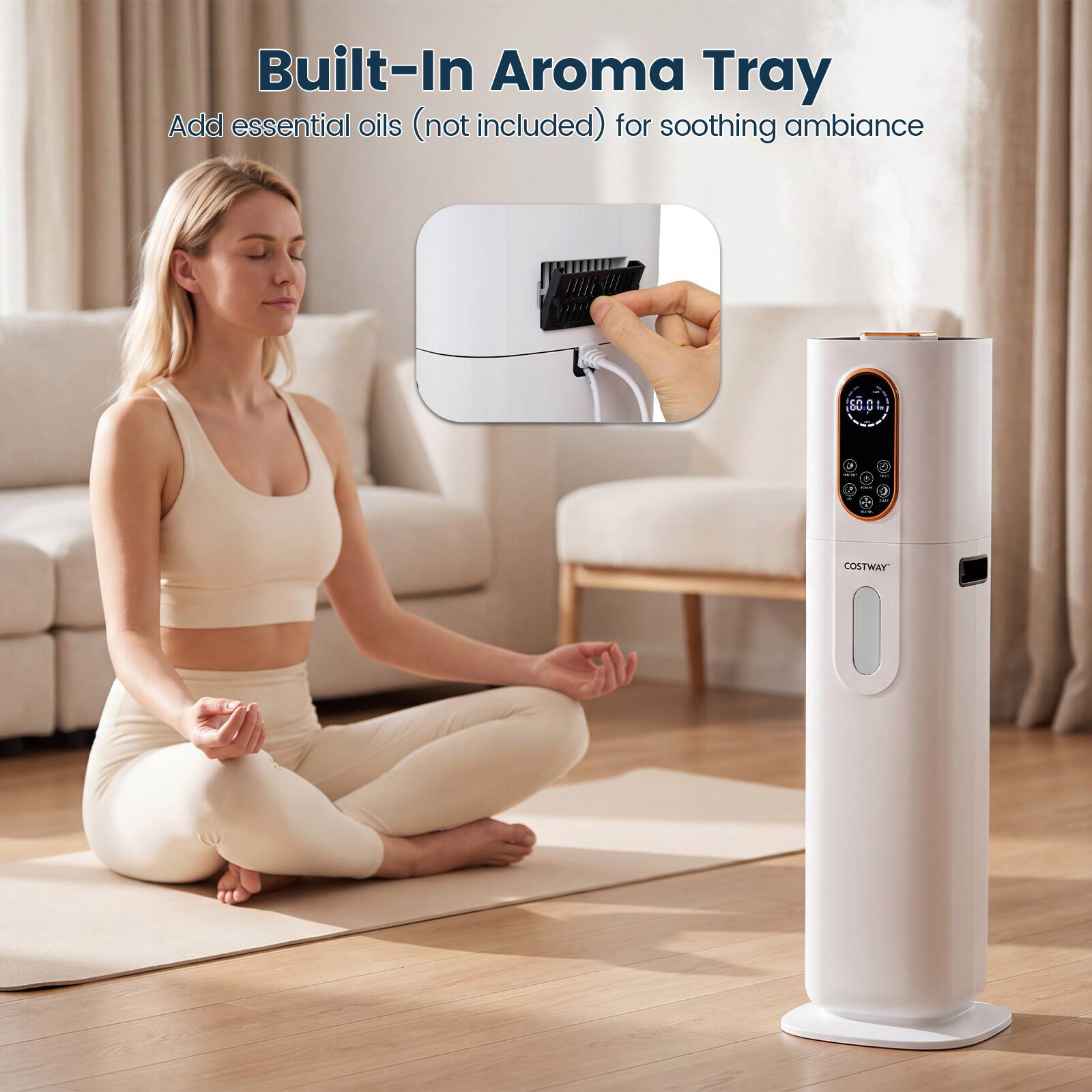 Built-In Aroma Tray  
Add essential oils (not included) for soothing ambiance