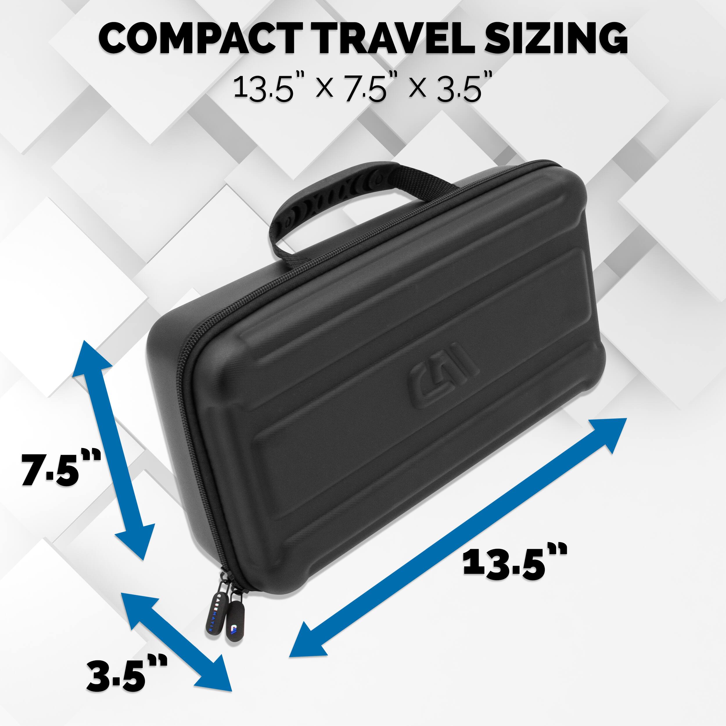 COMPACT TRAVEL SIZING  
13.5" x 7.5" x 3.5"