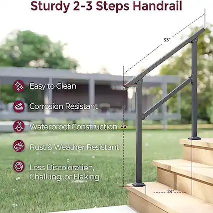 Sturdy 2-3 Steps Handrail
- Easy to Clean
- Corrosion Resistant
- Waterproof Construction
- Rust & Weather Resistant
- Less Discoloration, Chalking, or Flaking
Dimensions:
- 33"
- 36"
- 24"