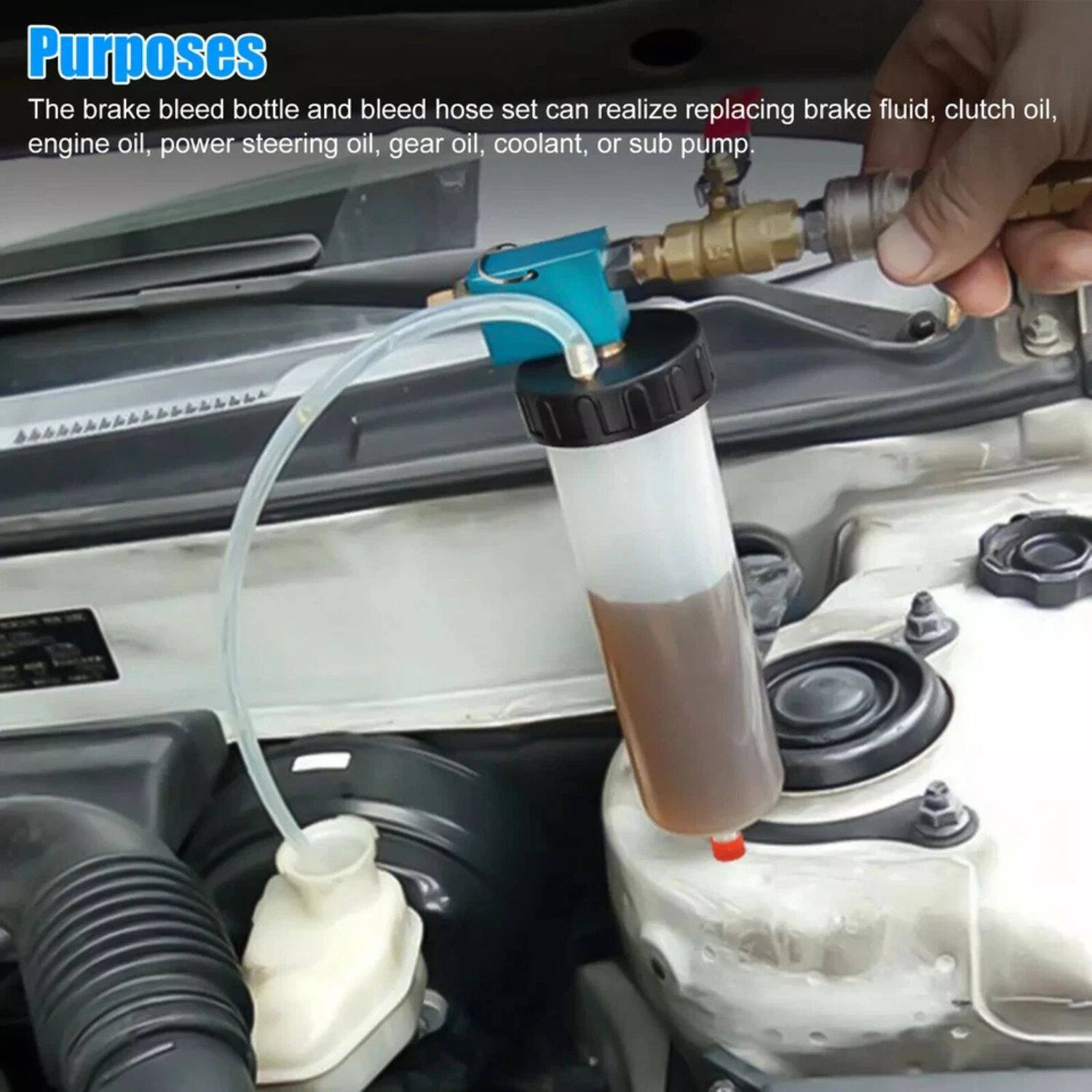 Purposes

The brake bleed bottle and bleed hose set can realize replacing brake fluid, clutch oil, engine oil, power steering oil, gear oil, coolant, or sub pump.