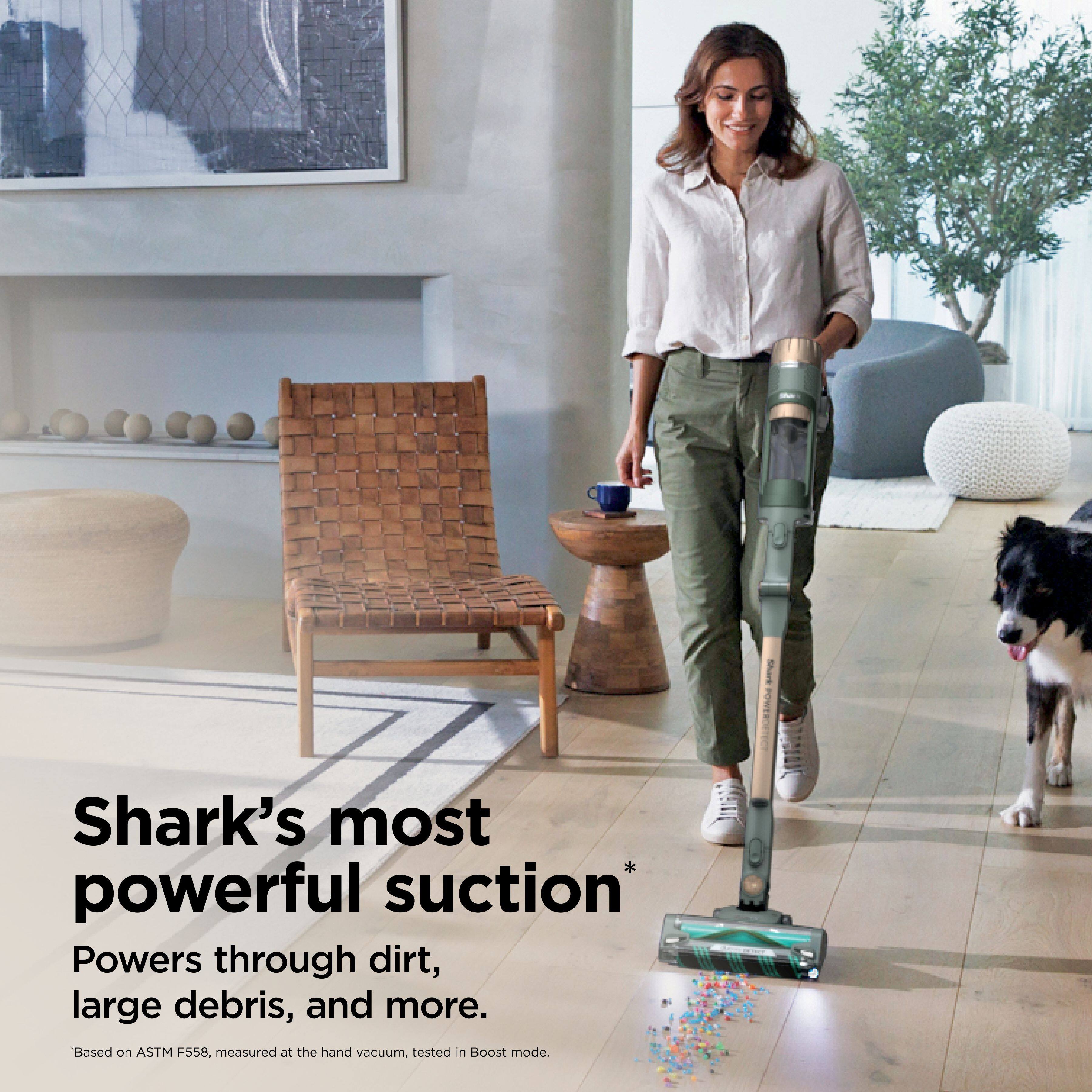Shark's most powerful suction* Powers through dirt, large debris, and more.  
Based on ASTM F558, measured at the hand vacuum, tested in Boost mode.