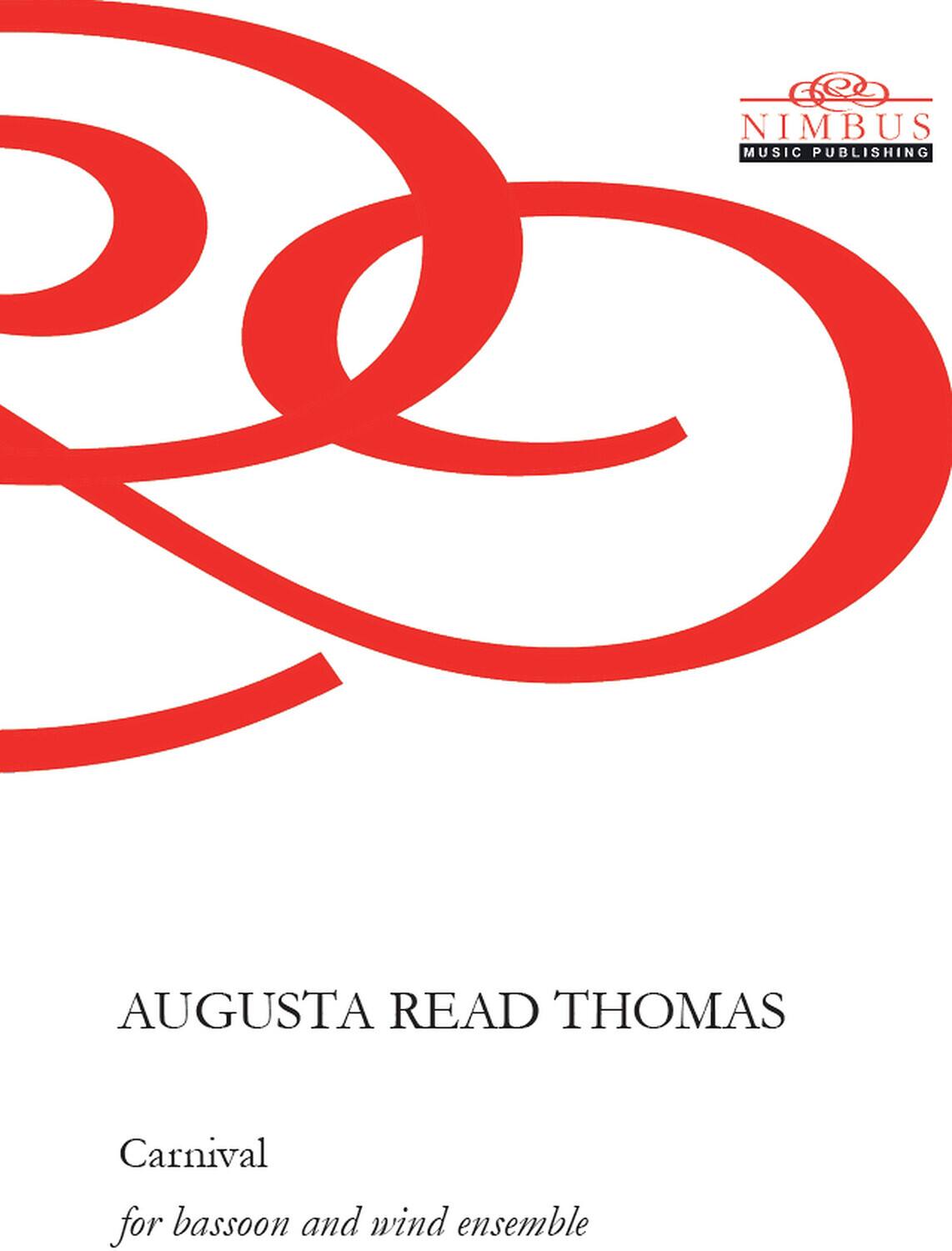 Nimbus Music Publishing

Augusta Read Thomas

Carnival for bassoon and wind ensemble