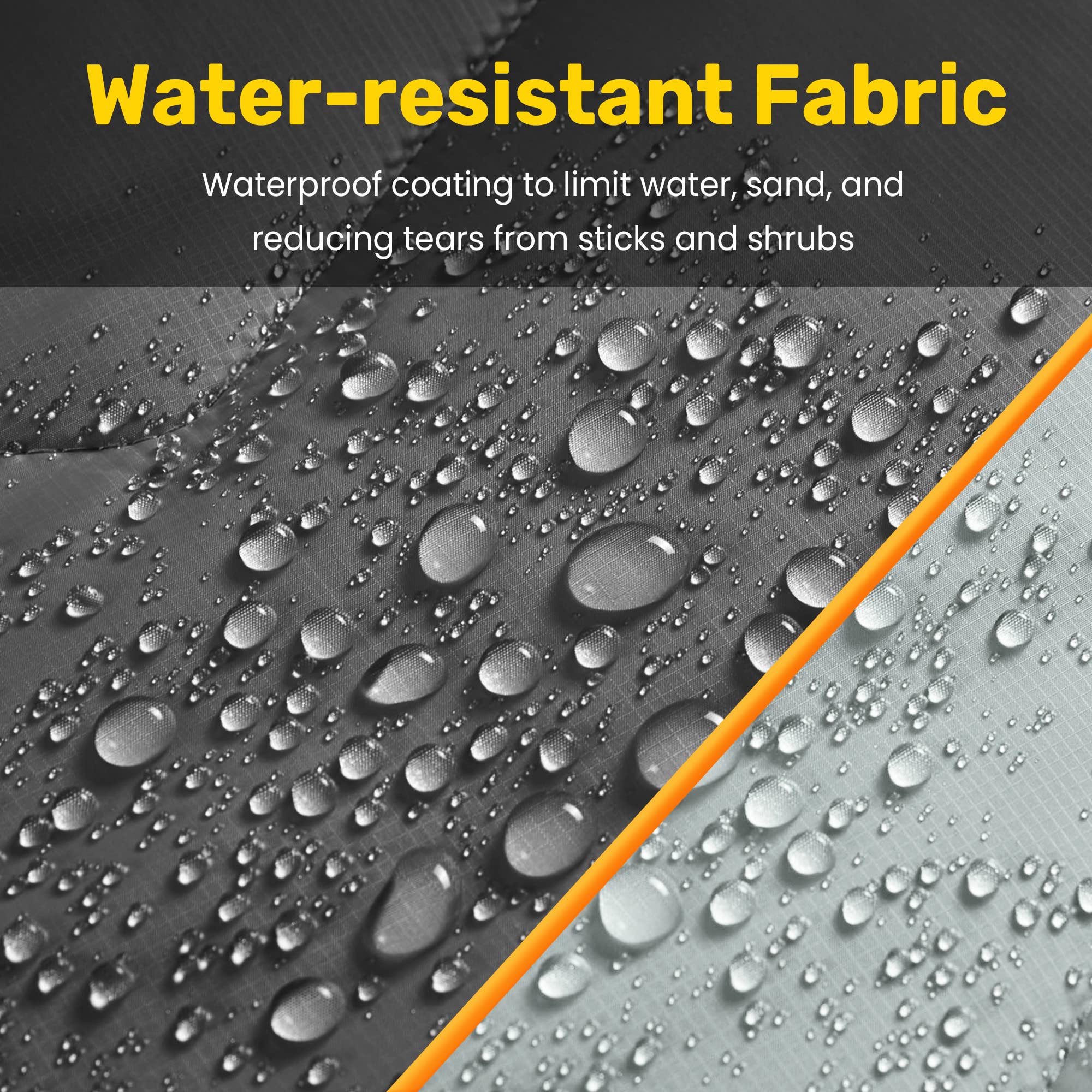 Water-resistant Fabric

Waterproof coating to limit water, sand, and reducing tears from sticks and shrubs