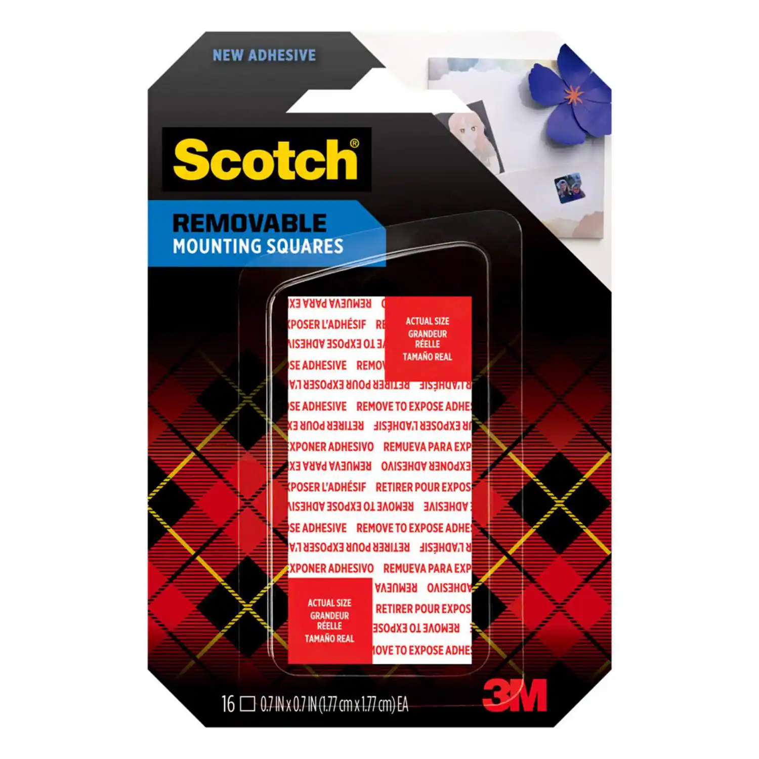 NEW ADHESIVE  
Scotch  
REMOVABLE MOUNTING SQUARES  
EX PARA REMUEVA POSER ADHESIVO  
RE ACTUAL SIZE GRANDEUR ADHESIV EXPOSE TO E RELLE TAMAO REAL  
SE ADHESIVE REMOVE TO EXPOSE ADHE  
L'A EXPOSER POUR RETIRER L'ADHSIF  
R EXPONER ADHESIVO REMUEVA PARA EXP  
SE ADHESIVE REMOVE TO EXPOSE ADHE  
L'A EXPOSER POUR RETIRER L'ADHSIF  
R EXPONER ADHESIVO REMUEVA PARA EXP  
SE ADHESIVE REMOVE TO EXPOSE ADHE  
L'A EXPOSER POUR RETIRER L'ADHSIF  
R EXPONER ADHESIVO REMUEVA PARA EXP  
SE ADHESIVE REMOVE TO EXPOSE ADHE  
L'A EXPOSER POUR RETIRER L'ADHSIF  
R EXPONER ADHESIVO REMUEVA PARA EXP  
SE ADHESIVE REMOVE TO EXPOSE ADHE  
L'A EXPOSER POUR RETIRER L'ADHSIF  
R EXPONER ADHESIVO