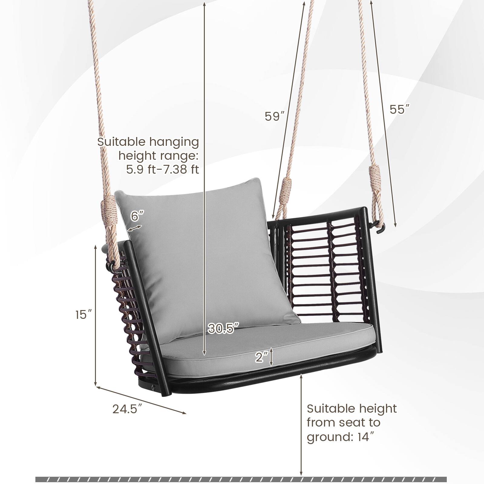 59" 55" Suitable hanging height range: 5.9 ft-7.38 ft 6" 15" 30.5" 2" 24.5" Suitable height from seat to ground: 14"
