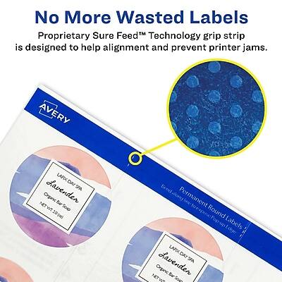 No More Wasted Labels  
Proprietary Sure Feed™ Technology grip strip is designed to help alignment and prevent printer jams.

AVERY  
LARX DAY Lavender SPA Organic Bar  
NET WT 20 (at) Benci Jong Permanent Round Labels Edge  
LARX DAY Lavender SPA Organic Bar  
NET WT 20 (at)