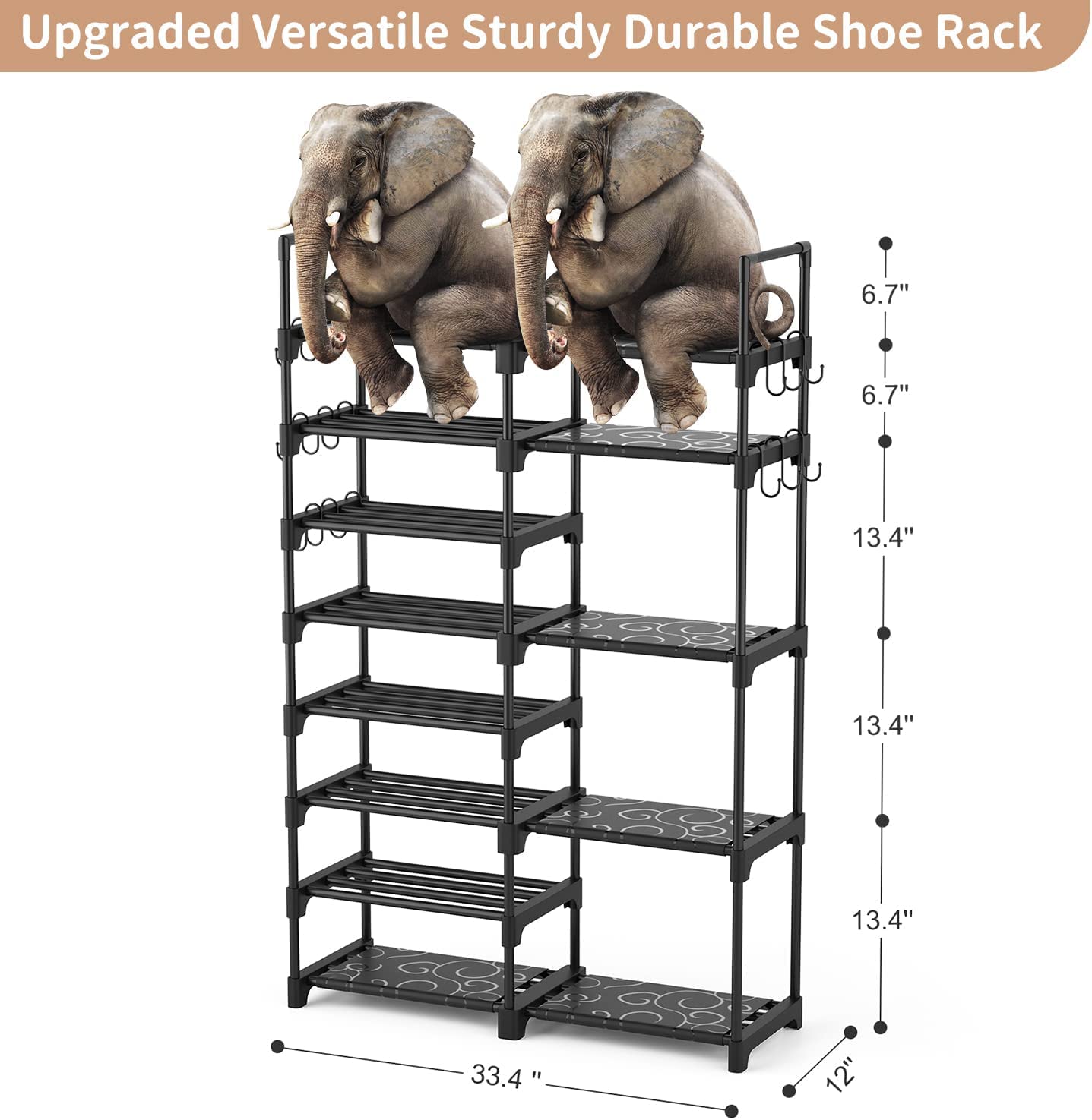 Upgraded Versatile Sturdy Durable Shoe Rack

6.7"  
6.7"  
13.4"  
13.4"  
13.4"  
33.4"  
12"