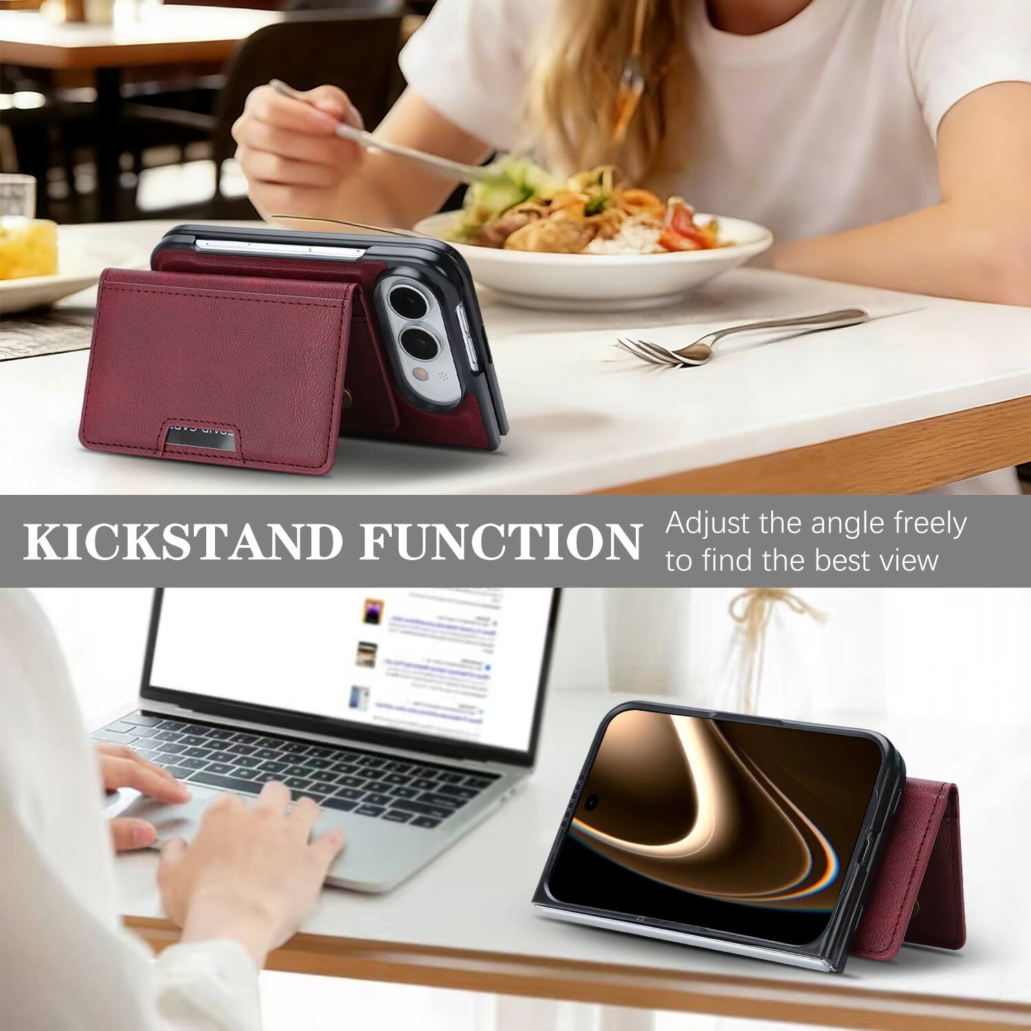 Adjust the angle freely KICKSTAND FUNCTION to find the best view