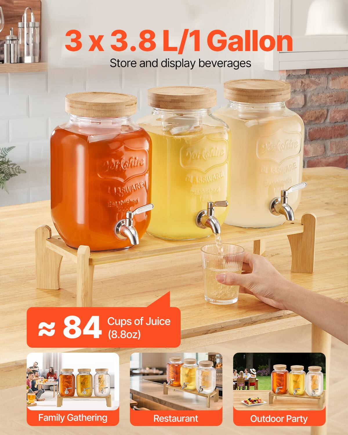 3 x 3.8 L/1 Gallon  
Store and display beverages  

≈ 84 Cups of Juice (8.8oz)  

Family Gathering  
Restaurant  
Outdoor Party