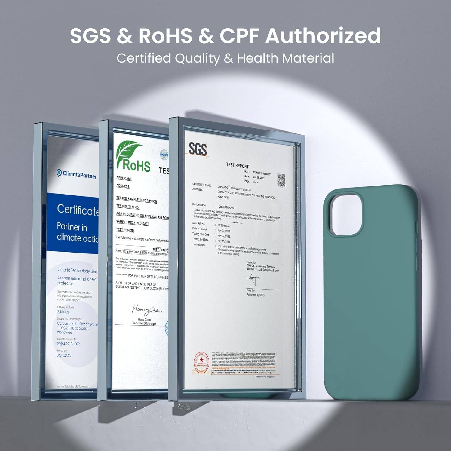 SGS & ROHS & CPF Authorized
Certified Quality & Health Material

ClimatePartner
Certificate
Partner in climate action

SGS
TEST REPORT

RoHS

Oman Technology Limited
Carbon neutral phone protector

For further details please sign for and benefit of Sheng

Hang

Harry Chen

Signed for and on behalf of

Sheng

Serve

Sean

Contant

2016-2022

04.10.2022
