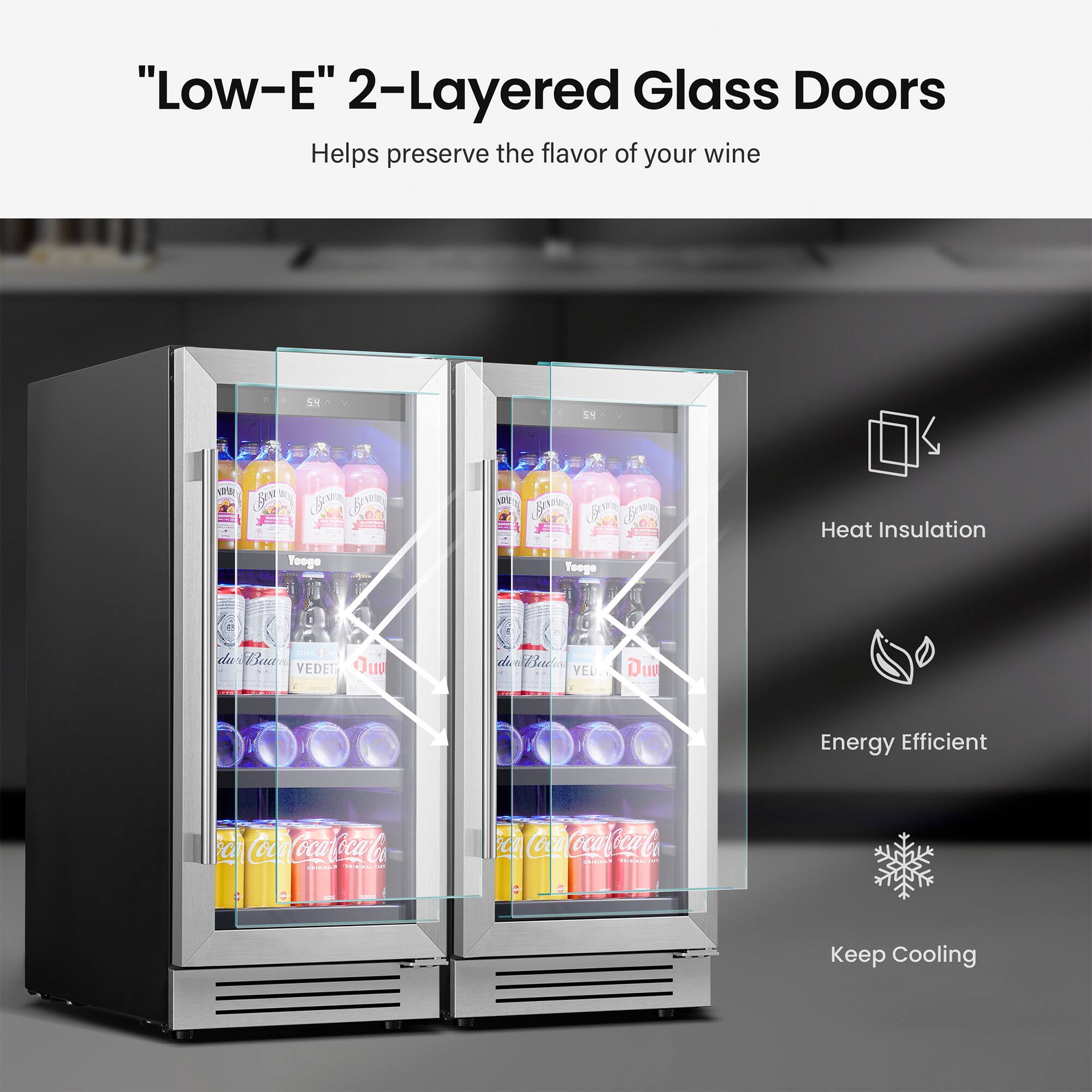 "Low-E" 2-Layered Glass Doors  
Helps preserve the flavor of your wine  

Heat Insulation  
Energy Efficient  
Keep Cooling