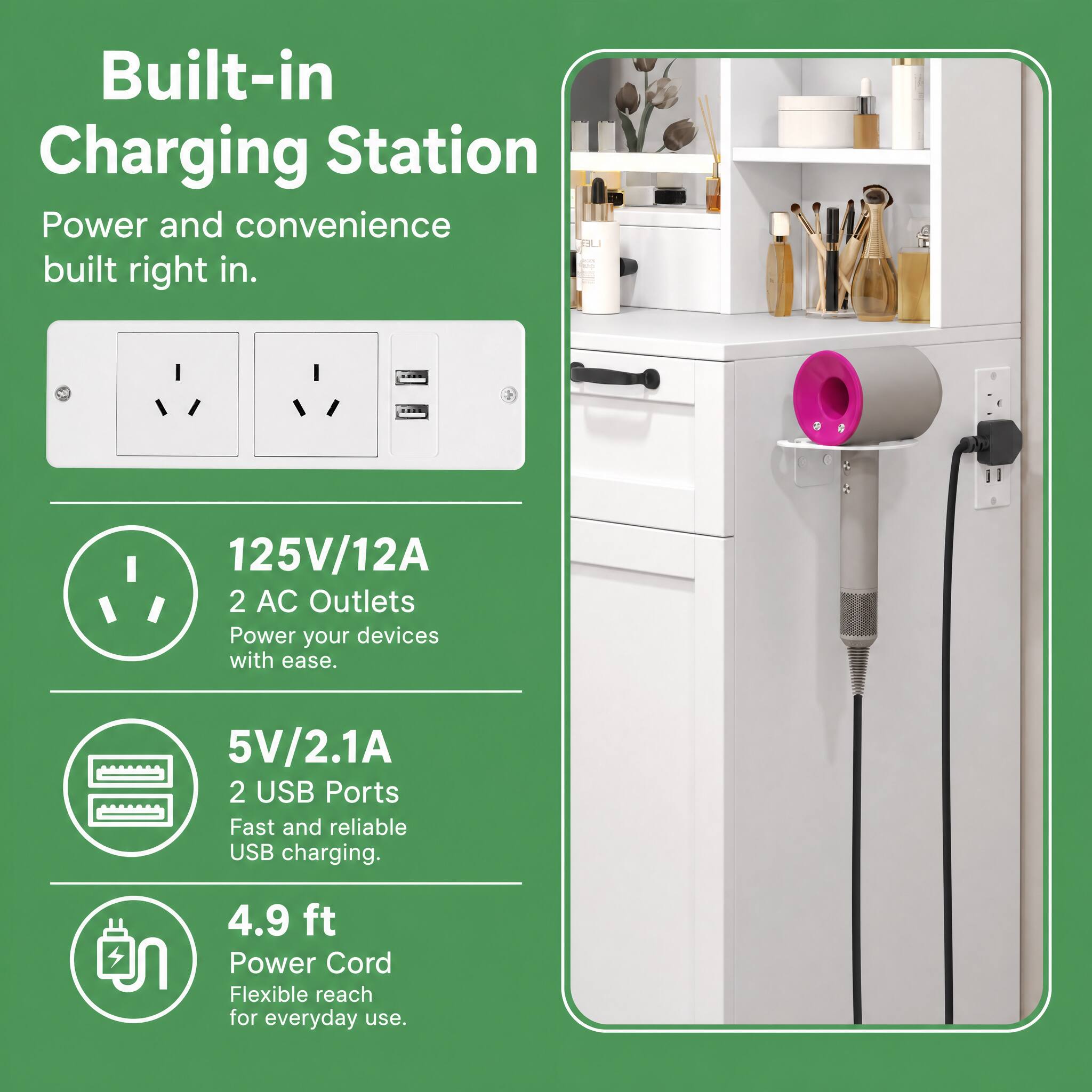 Built-in Charging Station  
Power and convenience built right in.  

125V/12A  
2 AC Outlets  
Power your devices with ease.  

5V/2.1A  
2 USB Ports  
Fast and reliable USB charging.  

4.9 ft  
Power Cord  
Flexible reach for everyday use.