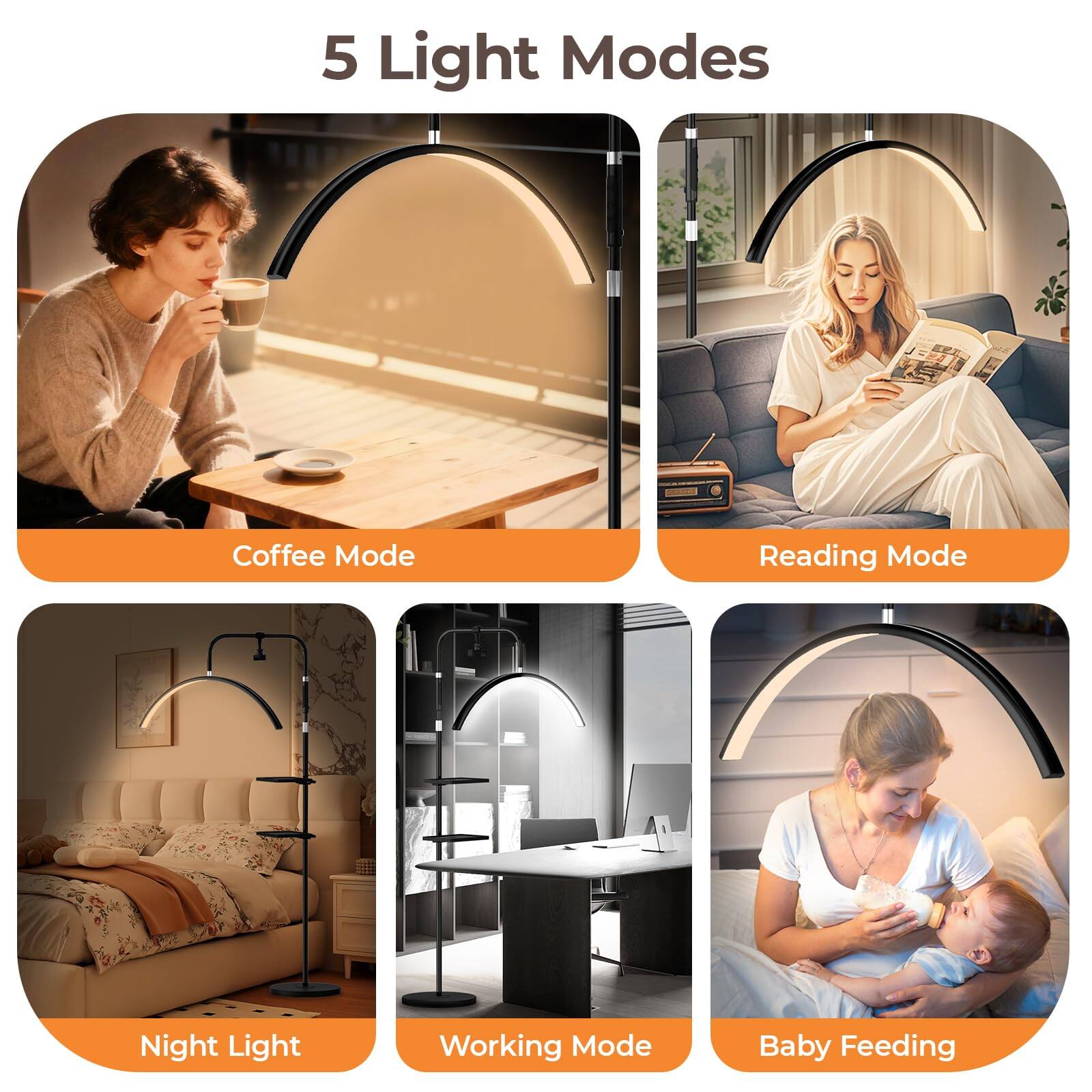 5 Light Modes

- Coffee Mode
- Reading Mode
- Night Light
- Working Mode
- Baby Feeding