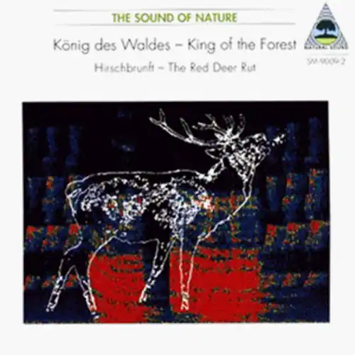 THE SOUND OF NATURE  
König des Waldes - King of the Forest  
Hirschbrunft - The Red Deer Rut  
SM 9009-2